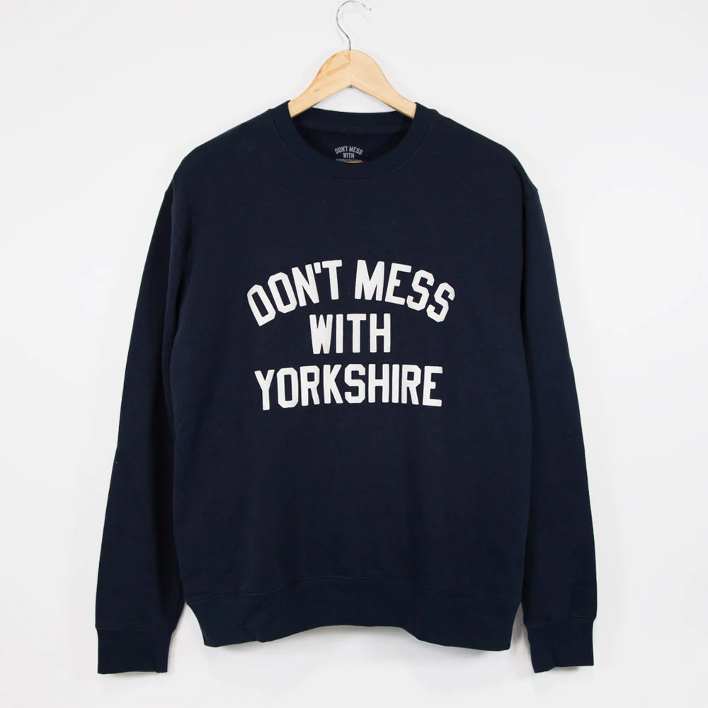 Don't Mess With Yorkshire - Classic Crewneck Sweatshirt - Navy